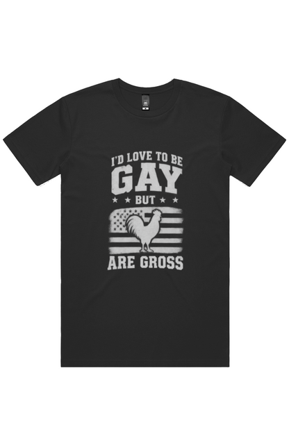 I'd Love to be Gay But Tee
